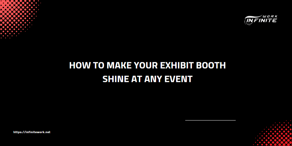 How to make Exhibition booths shine at any event