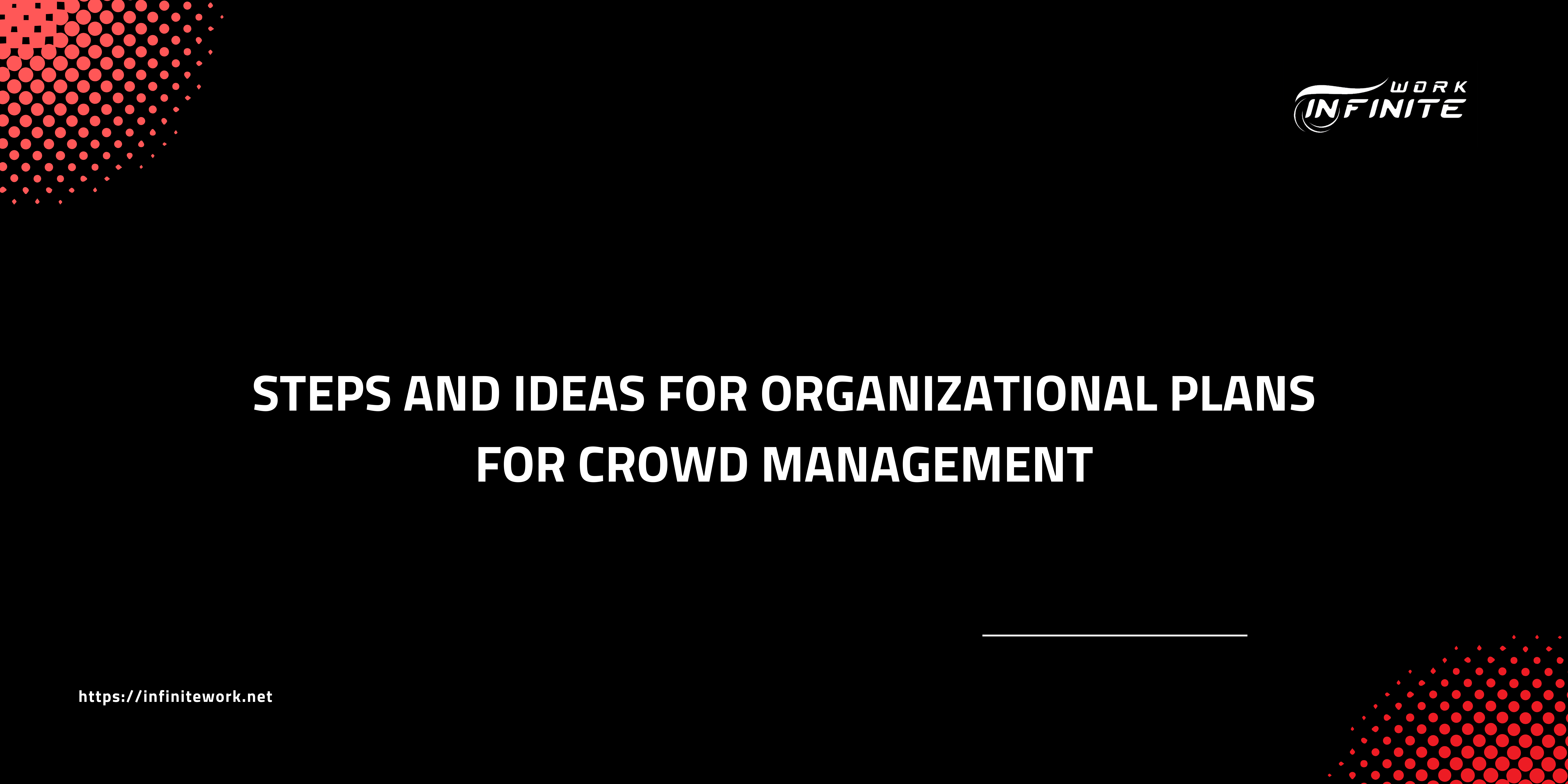 Organizational plans for crowd management