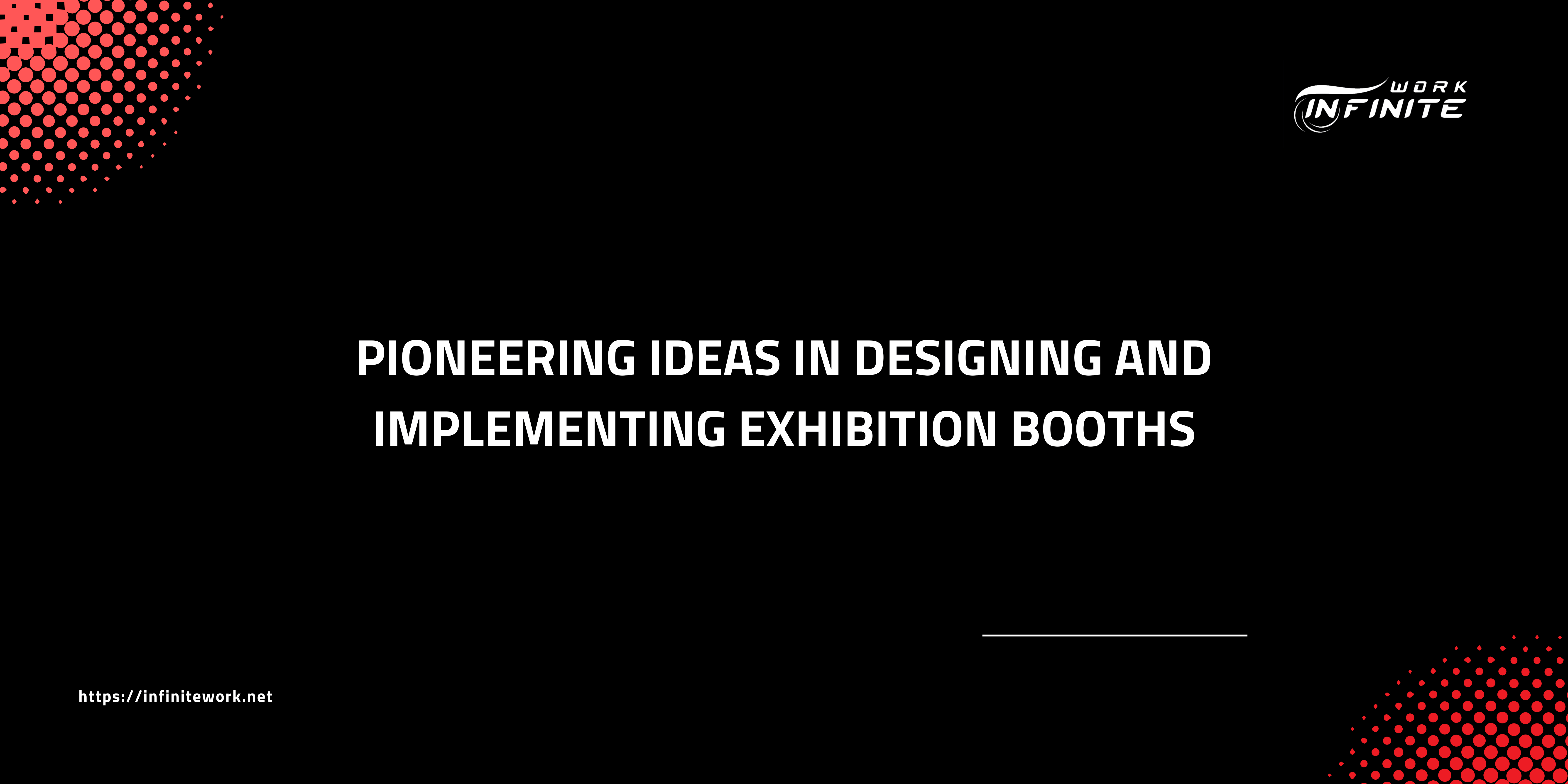 Pioneering ideas in designing and implementing exhibition booths