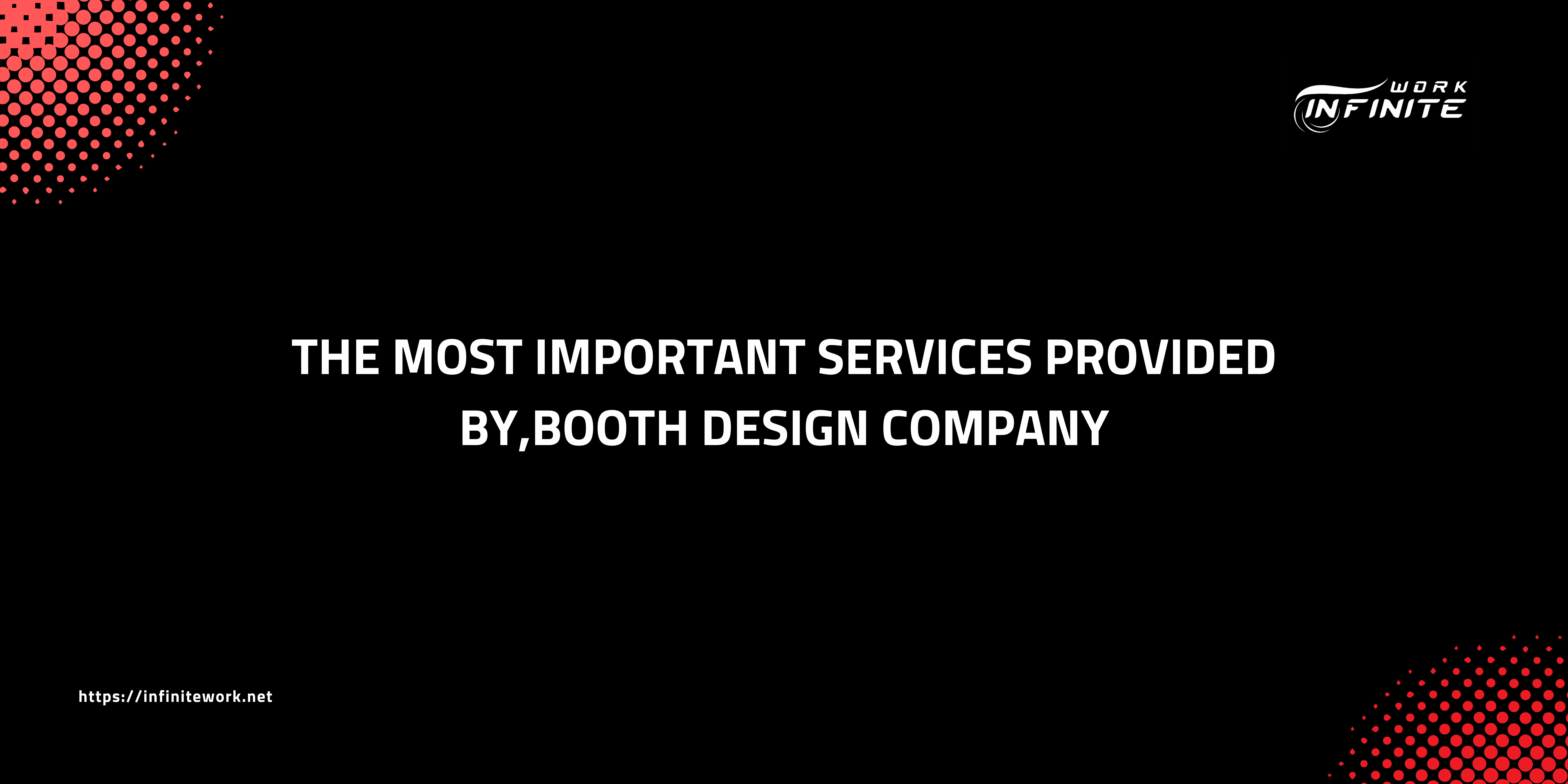 The most important services provided by,Booth Design Company