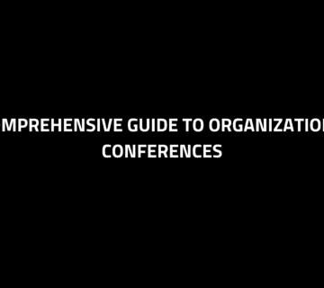 A comprehensive guide to organization of conferences