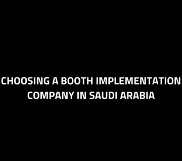 Choosing a booth implementation company in Saudi Arabia